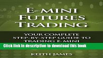 [Popular] E-Mini Futures Trading: Your Complete, Step-by-Step Guide to Trading E-Mini Futures