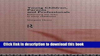 Books Young Children, Parents and Professionals: Enhancing the links in early childhood Full Online