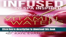[Popular] Infused: 26 Spa Inspired Natural Vitamin Waters (Cleansing Fruit Infused Water R Kindle