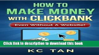 [Download] How To Make Money With Clickbank (Even Without A Website) Kindle Collection