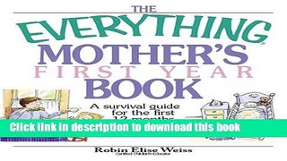 Ebook The Everything Mother s First Year Book: A Survival Guide for the First 12 Months of Being a