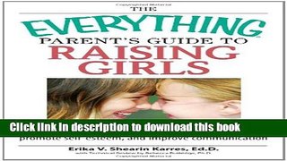Books The Everything Parent s Guide To Raising Girls: A Complete Handbook to Develop Confidence,