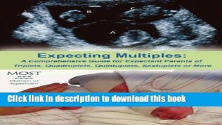 Ebook Expecting Multiples: A Comprehensive Guide for Expectant Parents of Triplets, Quadruplets,