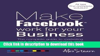 [Download] Make Facebook Work for your Business: The complete guide to marketing your business,