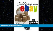 READ book  Selling On eBay: The Beginner s Guide For How To Sell On eBay  FREE BOOOK ONLINE