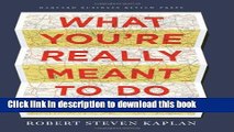 [Popular] What You re Really Meant to Do: A Road Map for Reaching Your Unique Potential Paperback