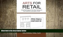 READ book  ARTS for Retail: Using Technology to Turn Your Consumers into Customers and Make a