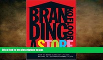 FREE PDF  Branding a Store: How to Build Successful Retail Brands in a Changing Marketplace READ