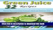 [Popular] Green Juice Recipes: Green Juicing Recipe Book Ideal for Detox Diet, Alkaline Cleanse or
