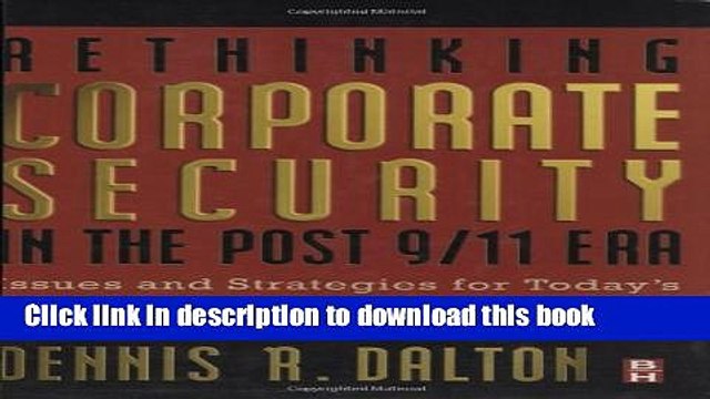 [Download] Rethinking Corporate Security in the Post-9/11 Era: Issues and Strategies for Today s
