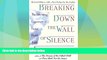 READ FREE FULL  Breaking Down the Wall of Silence: The Liberating Experience of Facing Painful