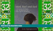 READ FREE FULL  Mad, Bad and Sad: A History of Women and the Mind Doctors from 1800  READ Ebook
