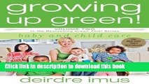 Books Growing Up Green: Baby and Child Care: Volume 2 in the Bestselling Green This! Series Free