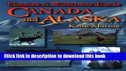 [Download] Planning a Wilderness Trip in Canada and Alaska Paperback Online
