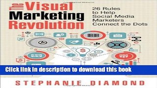 [Download] The Visual Marketing Revolution: 26 Rules to Help Social Media Marketers Connect the