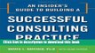 [Popular] An Insider s Guide to Building a Successful Consulting Practice Paperback Online