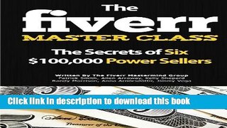 [Download] The Fiverr Master Class: The Fiverr Secrets Of Six Power Sellers That Enable You To