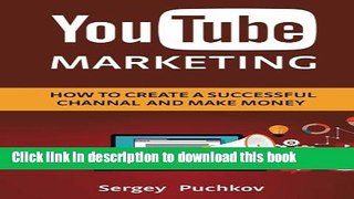 [Download] Youtube Marketing: How to Create a Successful Channel and Make Money Paperback Free
