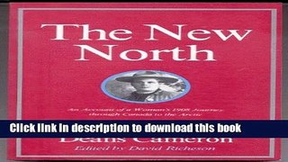 [Download] The New North: An Account of a Woman s 1908 Journey Through Canada to the Arctic