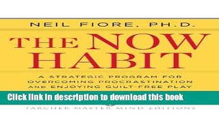 [Popular] The Now Habit: A Strategic Program for Overcoming Procrastination and Enjoying