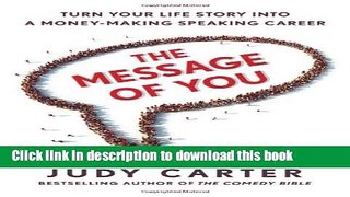 [Popular] The Message of You: Turn Your Life Story into a Money-Making Speaking Career Kindle