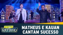 Matheus e Kauan cantam sucesso