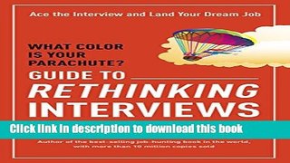 [Popular] What Color Is Your Parachute? Guide to Rethinking Interviews: Ace the Interview and Land
