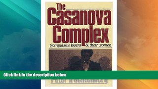 Full [PDF] Downlaod  The Casanova Complex: Compulsive Lovers and Their Women  READ Ebook Online Free