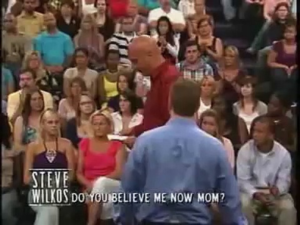 Do You Believe Me Now Mom (The Steve Wilkos Show)