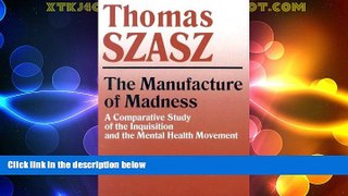READ FREE FULL  Manufacture of Madness: A Comparative Study of the Inquisition and the Mental