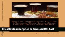[Popular] Beer   Ingredients II, The Ultimate Beer Ingredient Guide, What does What.  Take your