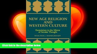 complete  New Age Religion and Western Culture: Esotericism in the Mirror of Secular Thought (Suny