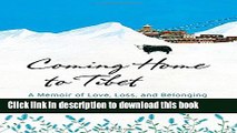 [Download] Coming Home to Tibet: A Memoir of Love, Loss, and Belonging Paperback Collection