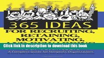 [Popular] 365 Ideas for Recruiting, Retaining, Motivating and Rewarding Your Volunteers: A