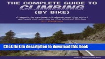 [Download] The Complete Guide to Climbing (by Bike): A Guide to Cycling Climbing and the Most