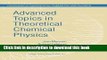 Books Advanced Topics in Theoretical Chemical Physics Free Online