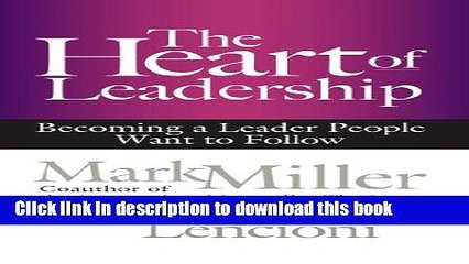 [Popular] The Heart of Leadership: Becoming a Leader People Want to Follow Hardcover Free