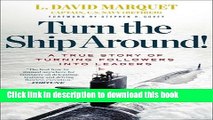 [Popular] Turn the Ship Around ! A True Story of Turning Followers into Leaders Kindle Free