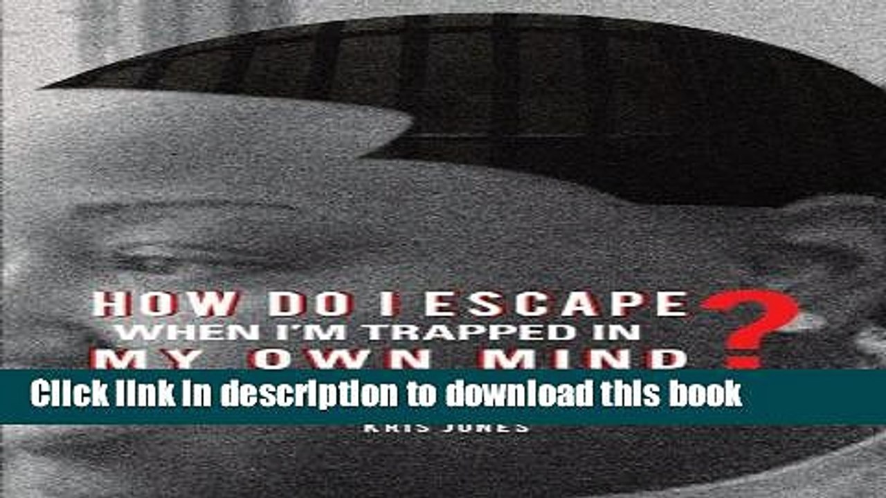 [Download] How Do I Escape When I m Trapped in My Own Mind? Kindle Collection