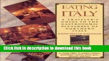 [Popular] Eating in Italy: A Traveler s Guide to the Gastronomic Pleasures of Northern Italy