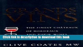 [Popular] Grands Vins: The Finest ChÃ¢teaux of Bordeaux and Their Wines Kindle OnlineCollection
