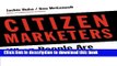 [Download] Citizen Marketers: When People Are the Message Paperback Online