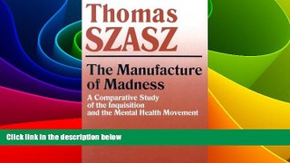 Must Have  Manufacture of Madness: A Comparative Study of the Inquisition and the Mental Health