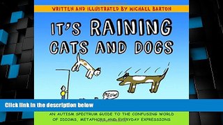 READ FREE FULL  It s Raining Cats and Dogs: An Autism Spectrum Guide to the Confusing World of