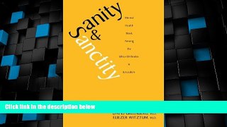 READ FREE FULL  Sanity and Sanctity: Mental Health Work Among the Ultra-Orthodox in Jerusalem