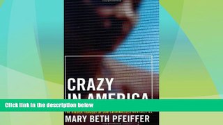 READ FREE FULL  Crazy in America: The Hidden Tragedy of Our Criminalized Mentally Ill  READ Ebook