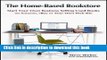 [Download] The Home-Based Bookstore: Start Your Own Business Selling Used Books on Amazon, eBay or