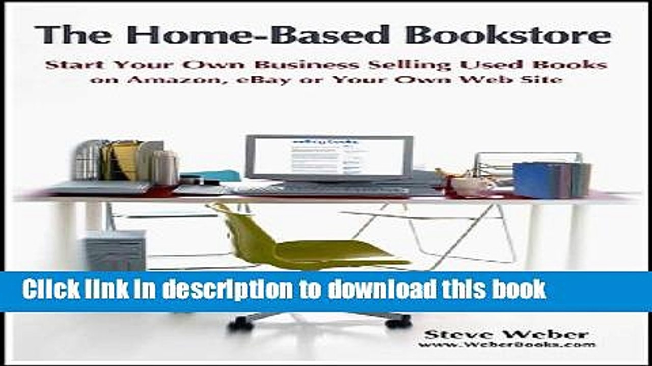 [Download] The Home-Based Bookstore: Start Your Own Business Selling Used Books on Amazon, eBay or