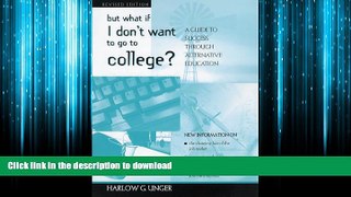 READ THE NEW BOOK But What If I Don t Want to Go to College?: A Guide to Success Through