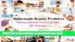 [Download] Homemade Beauty Products: Making Natural Cosmetics And DIY Makeup (Homemade Makeup And